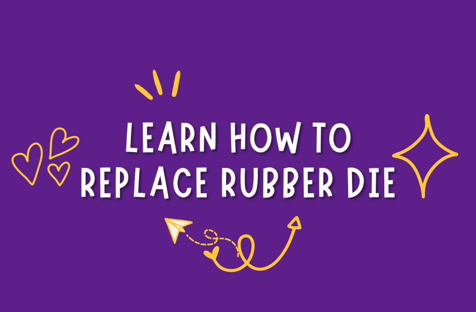 replacing a rubber die
