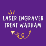 laser engraver trent wadham