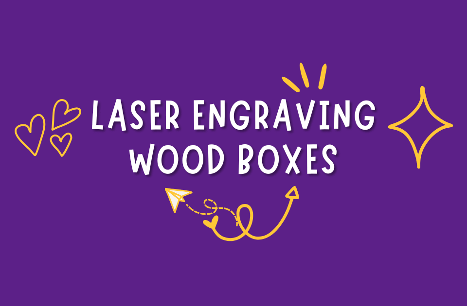 laser engraving wood boxes